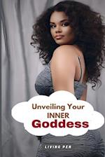 Unveiling Your Inner Goddess: Secrets to Radiating Feminine Power and Attractiveness 