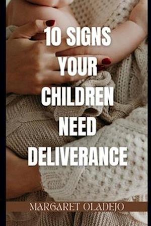 10 Signs Your Children Need Deliverance