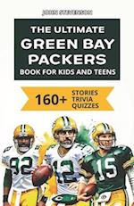 The Ultimate Green Bay Packers Book For Kids And Teens