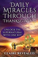 Daily Miracles Through Thanksgiving: Unlock the Supernatural with One Key! 