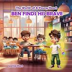 The World of A Young Heart: BEN FINDS HIS BRAVE 