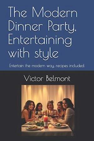 The Modern Dinner Party, Entertaining with style