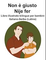 Italiano-Serbo (Latino) Non è giusto / Nije fer Libro illustrato bilingue per bambini