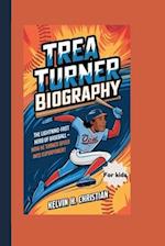 TREA TURNER BIOGRAPHY: The Lightning-Fast Hero of Baseball - How He Turned Speed Into Superpower! 