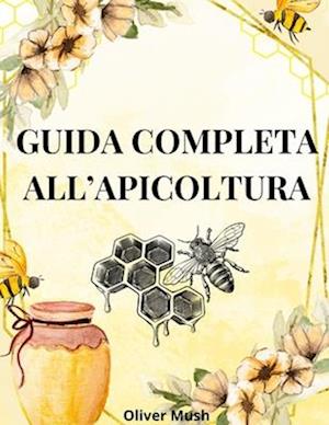 Guida Completa All'apicoltura