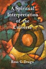 A Spiritual Interpretation of the Universe