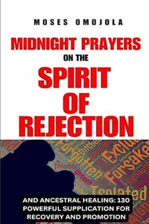 Midnight Prayers on The Spirit Of Rejection, and Ancestral Healing