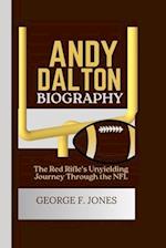 Andy Dalton Biography: The Red Rifle's Unyielding Journey Through the NFL 