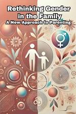 Rethinking Gender in the Family: A New Approach to Parenting: Micro Book - B7 