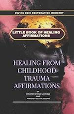 Divine Bein Restoration Ministry - Little Healing Books Of Affirmation : Healing from Childhood Trauma Affirmations 