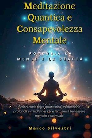 Meditazione Quantica E Consapevolezza Mentale