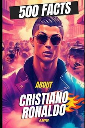 500 Facts About Cristiano Ronaldo. Ronaldo books for kids