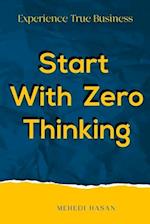 Start with Zero Thinking