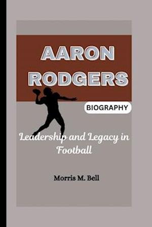 Aaron Rodgers Biography