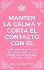 Mantén la Calma y Corta El Contacto Con El