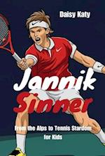 Jannik Sinner: From the Alps to Tennis Stardom for Kids 