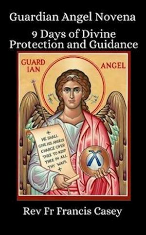 Guardian Angel Novena 9 Days of Divine Protection and Guidance