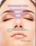 Uncover the Secrets to Glowing Skin