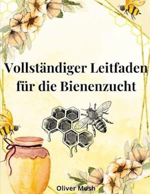 Vollständiger Leitfaden Für Die Bienenzucht