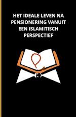 Het ideale leven na pensionering vanuit een islamitisch perspectief