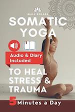 Somatic Yoga for Healing Stress & Trauma