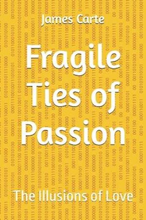 Fragile Ties of Passion