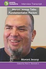 Moroni Jessop Talks Fundamentalist Racism