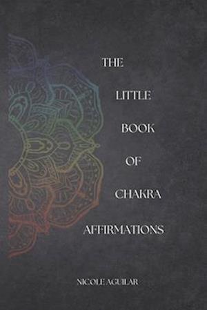 The Little Book of Chakra Affirmations