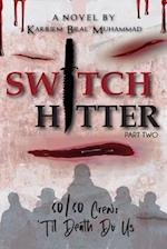 Switch Hitter Part Two