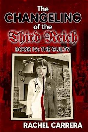 The Changeling of the Third Reich Book IV: The Guilty