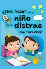 Instrucciones de qué hacer con un niño que se distrae con facilidad