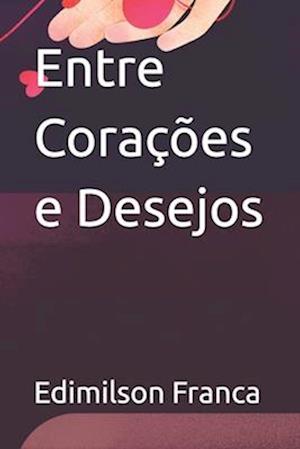 Entre Corações e Desejos