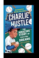 Charlie Hustle Biography Book for Kids