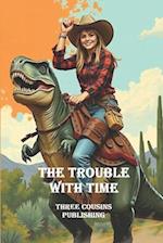 THE TROUBLE WITH TIME: AN ANTHOLOGY 