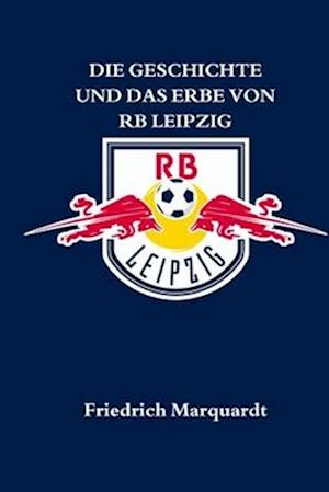 Die Geschichte Und Das Erbe Von RB Leipzig