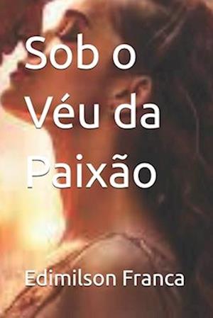 Sob o Véu da Paixão