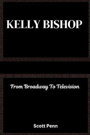 Biography of Kelly Bishop