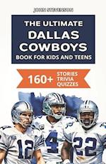 The Ultimate Dallas Cowboys Book For Kids And Teens