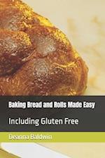 Baking Bread and Rolls Made Easy