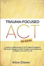 Trauma-Focused ACT for Adults