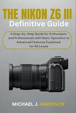 The Nikon Z6 III Definitive Guide