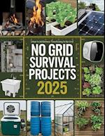 NO GRID Survival Projects 2025, Urban to Wilderness; Transitioning to No Grid