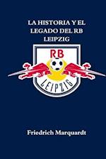 La Historia Y El Legado del RB Leipzig