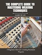 The Complete Guide to Mastering Weaving Techniques