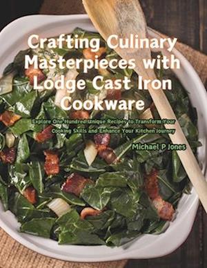 Crafting Culinary Masterpieces with Lodge Cast Iron Cookware