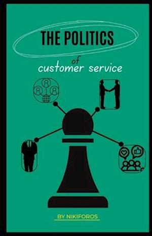 The Politics of Customer Service