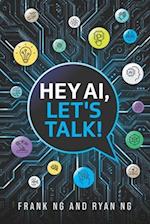 Hey AI, Let's Talk!