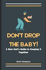 Don't Drop The Baby!