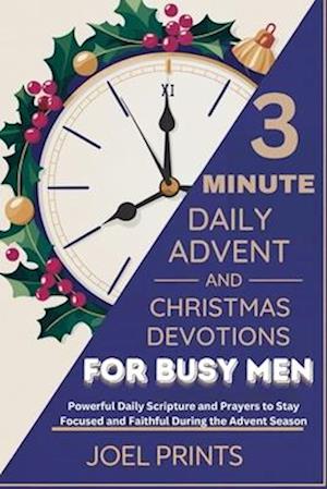 3-MINUTE DAILY Advent and Christmas Devotions for Busy Men