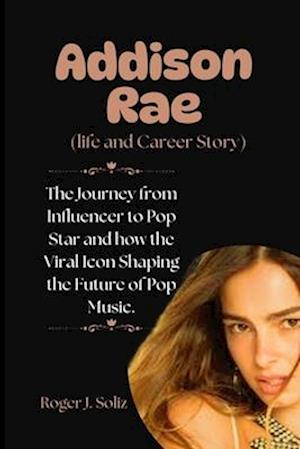 Addison Rae (life and Career Story): The Journey from Influencer to Pop Star and how the Viral Icon Shaping the Future of Pop Music.